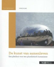 Samenvatting: De Kunst Van Het Samenleven. Een Pleidooi Voor Een Pluralistisch Humanisme. | 9789057187728 | Alma, et al Afbeelding van boekomslag