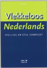 Samenvatting: Vlekkeloos Nederlands : Spelling En Stijl Compleet | 9789077018149 | Dick Pak Afbeelding van boekomslag