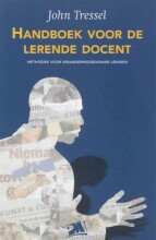 Samenvatting: Handboek Voor De Lerende Docent Methodiek Voor Veranderingsbekwame Leraren | 9789024416769 | John Tressel Afbeelding van boekomslag