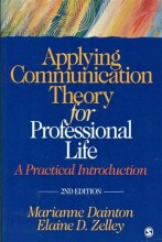 Samenvatting: Applying Communication Theory For Professional Life : A Practical Introduction | 9781412976916 | Marianne Dainton, et al Afbeelding van boekomslag